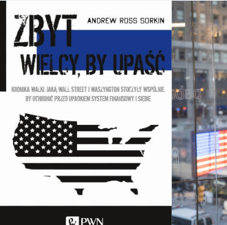 Ważna książka: Sorkin Andrew Ross, " Zbyt wielcy, by upaść" 